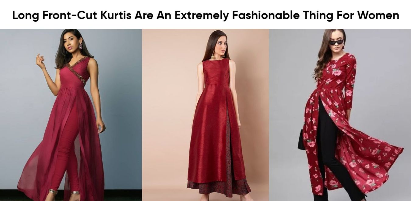 Long Front-Cut Kurtis Are An Extremely Fashionable Thing For Women.